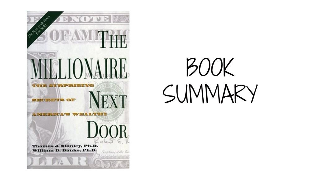 The Millionaire Next Door: The Surprising Secrets of America's Wealthy - Book Summary