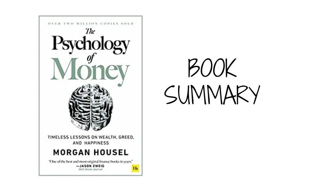 The Psychology of Money: Timeless lessons on wealth, greed, and happiness - Book Summary