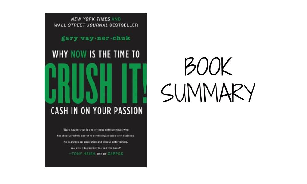 Crush It!: Why Now Is the Time to Cash in on Your Passion - Book Summary