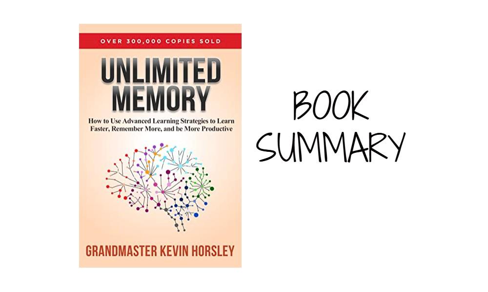 Unlimited Memory - Advanced Learning Strategies to Learn Faster - Book Summary
