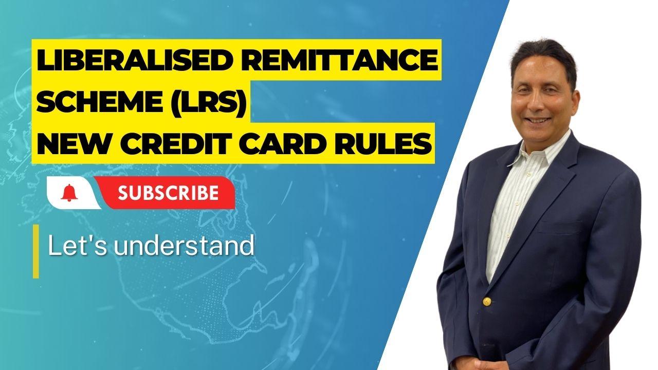 Changes in Rules Regarding the Use of International Credit Cards Due to Liberalised Remittance Scheme (LRS)