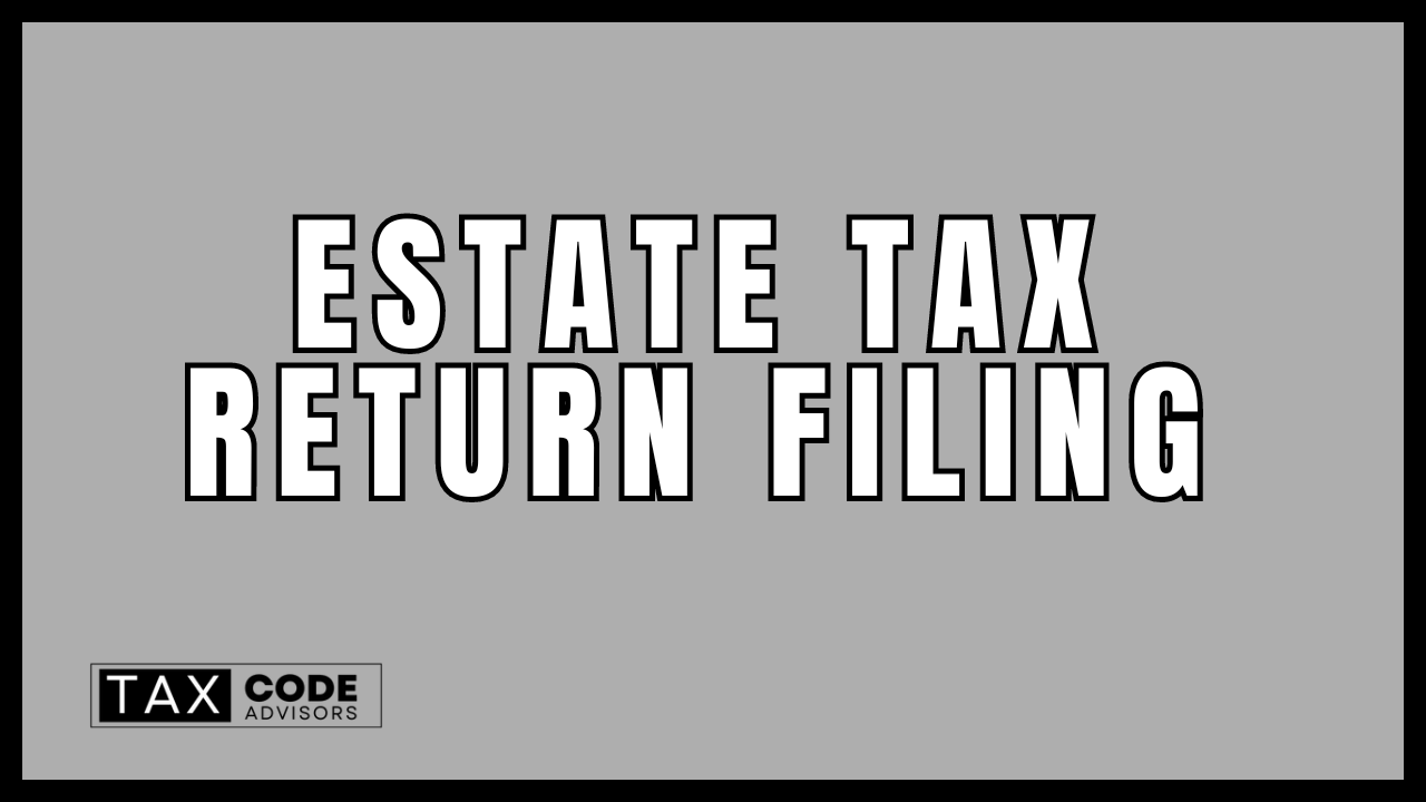 Estate Tax Return Filing